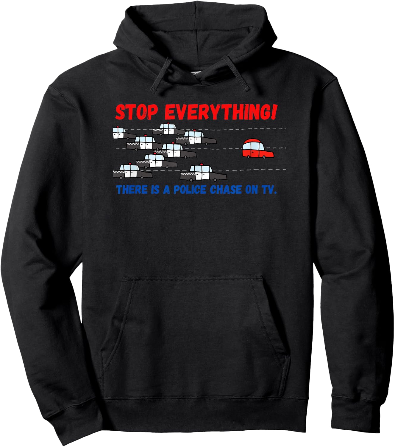 Stop Everything Police Chase Funny Police Pursuit Junkie Hoodie - Hoodie | Black