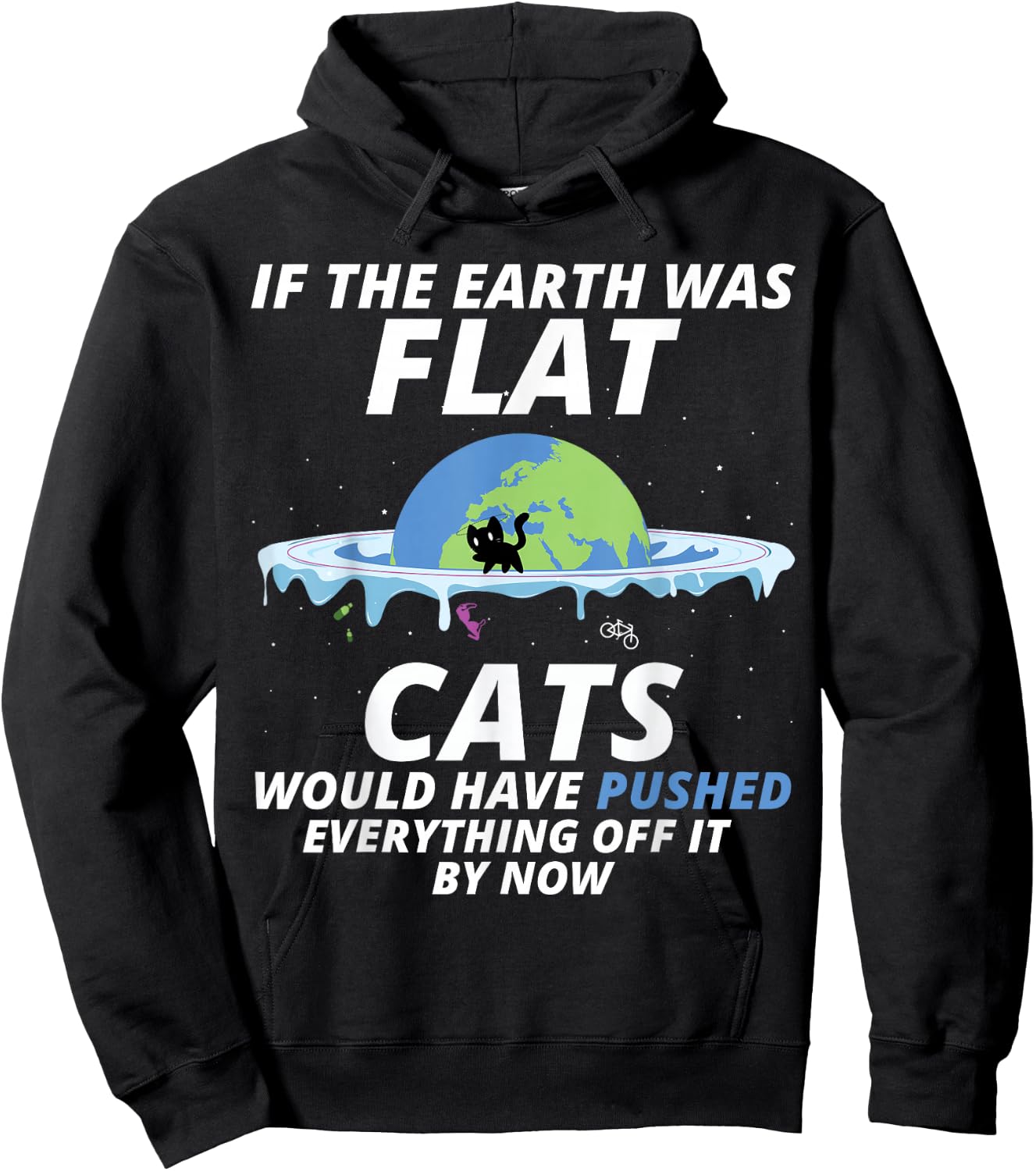 If The Earth Was Flat Cats Would Have Pushed Everything Hoodie - Hoodie | Black