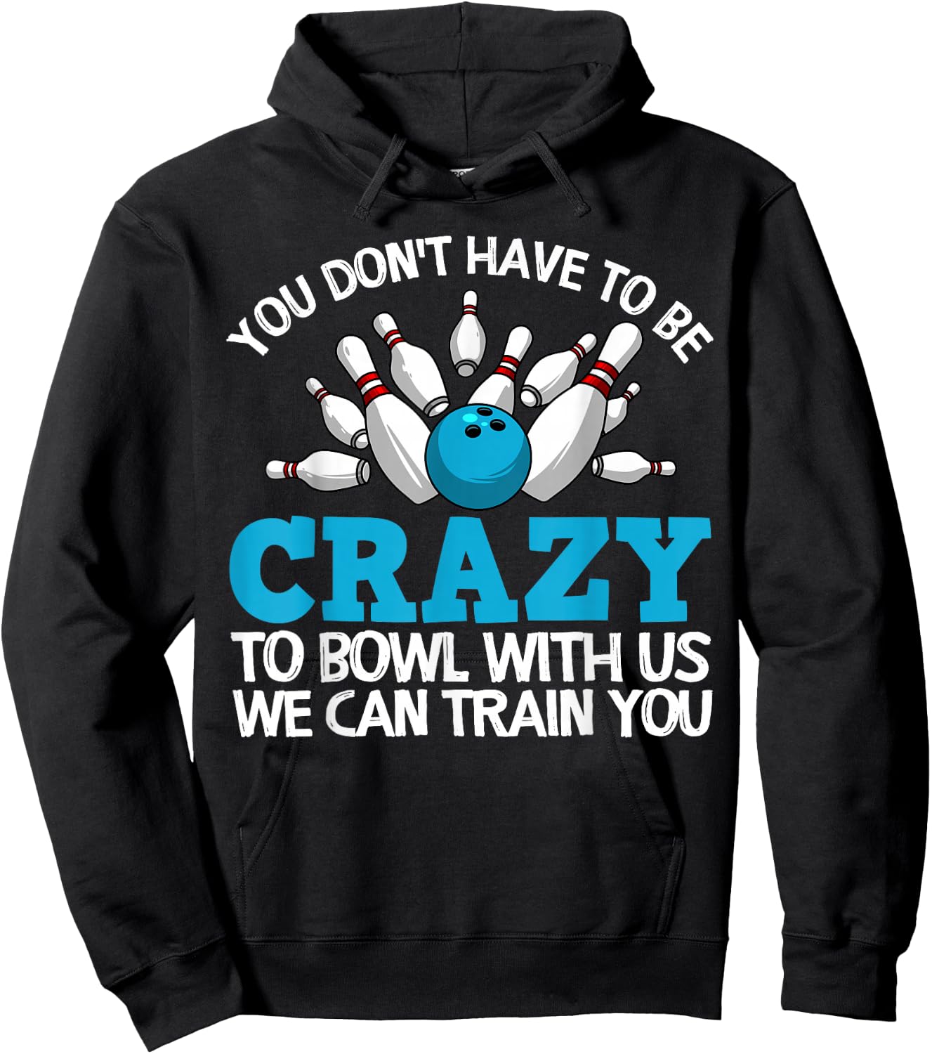 Funny Crazy Bowling Gift Bowlers Ten Pin Players Men Women Hoodie - Hoodie | Black