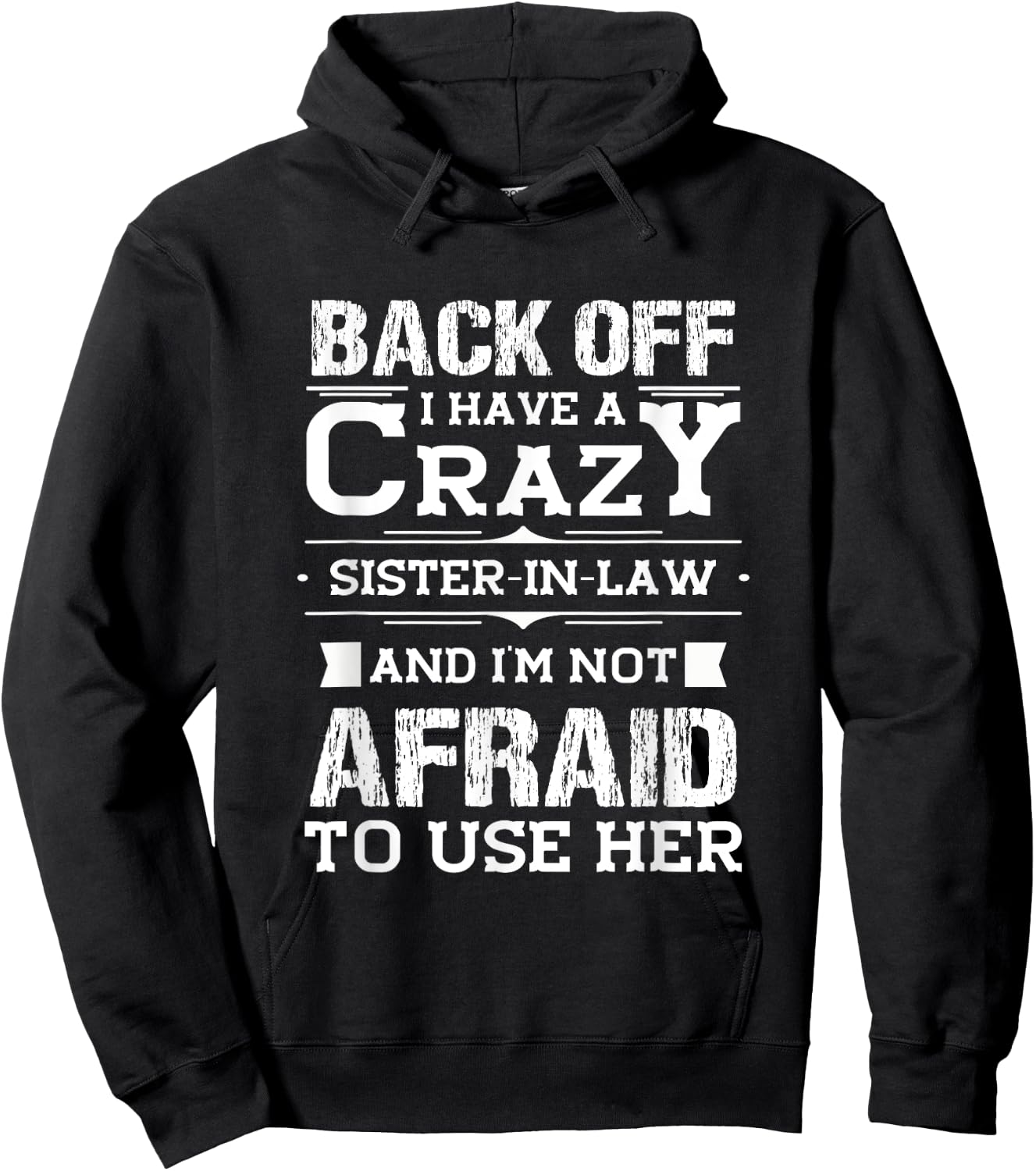 Back Off I Have A Crazy Sister-In-Law Funny Quote Humor Hoodie - Hoodie | Black