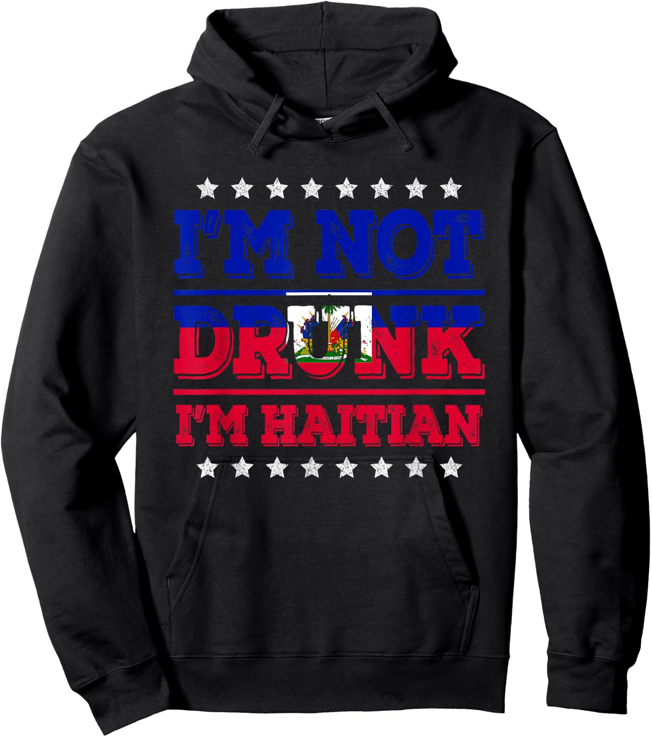 I'm Not Drunk I'm Haitian Flag Sarcastic Funny Drinking Hoodie - Hoodie | Black