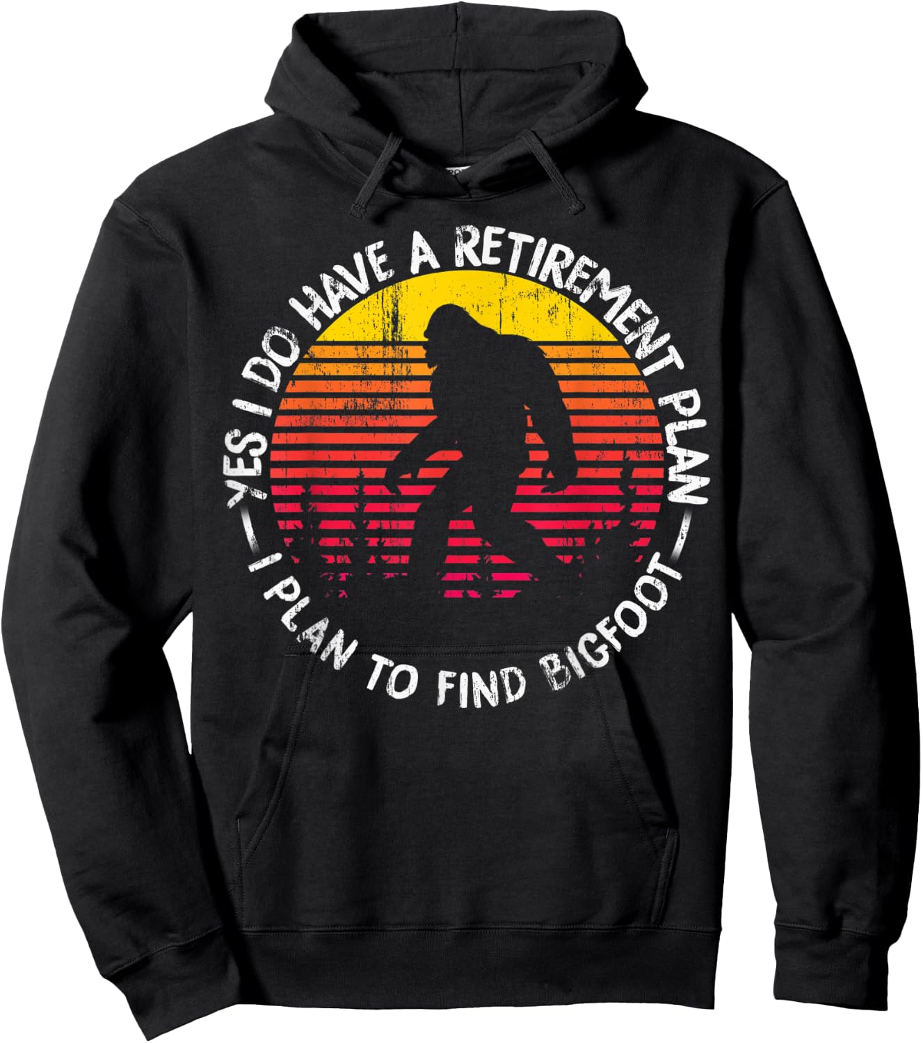 Yes I Do Have A Retirement Plan Bigfoot Funny Animal Gift Hoodie - Hoodie | Black
