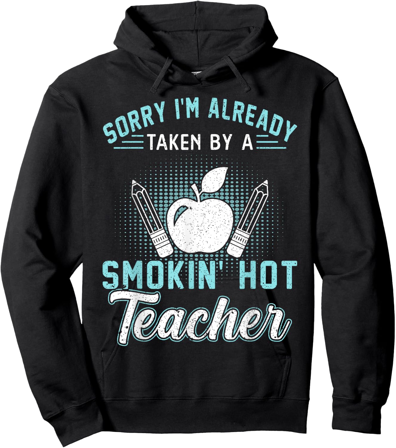 Sorry I'm Already Taken By A Smokin' Hot Teacher Women Hoodie - Hoodie | Black