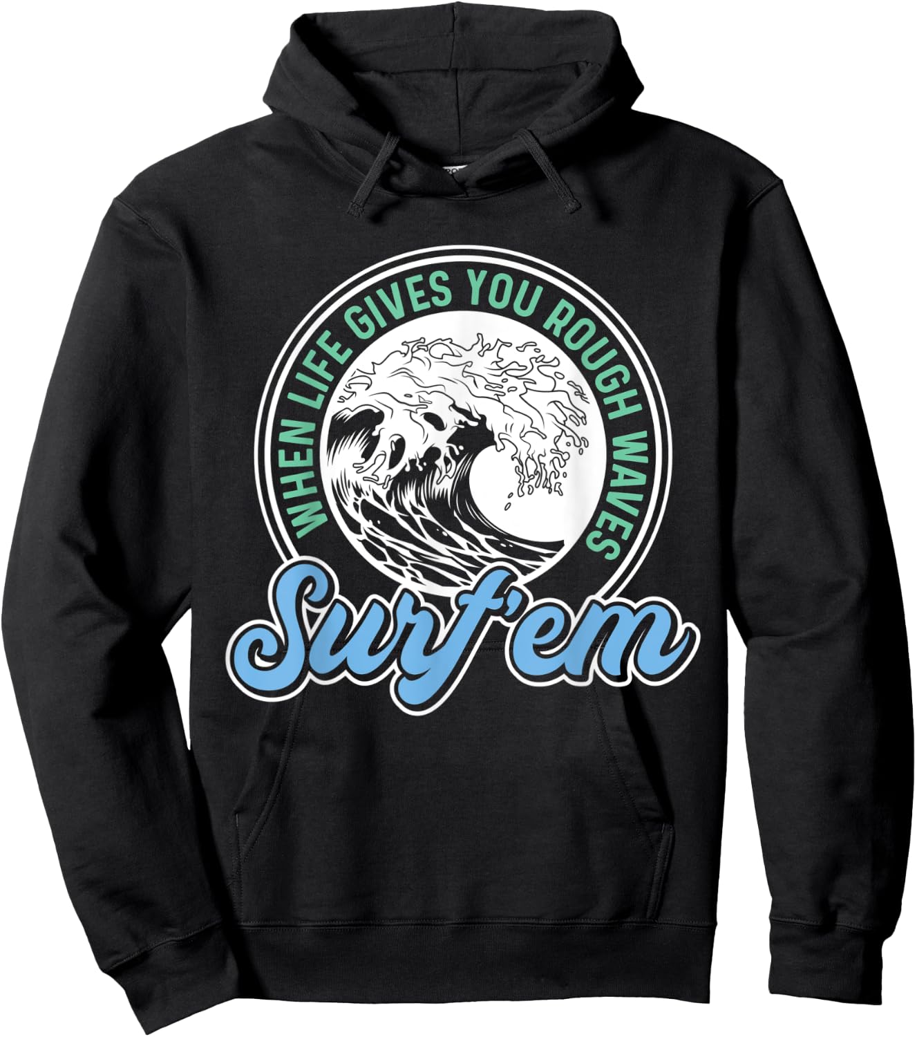 Surfing Pun - When Life Gives You Rough Waves Surf'em - Surf Hoodie - Hoodie | Black
