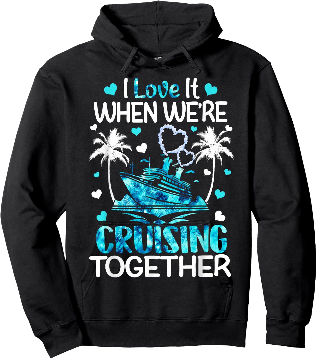 I Love It When We're Cruising Together Men Women Kids Cruise Hoodie - Hoodie | Black