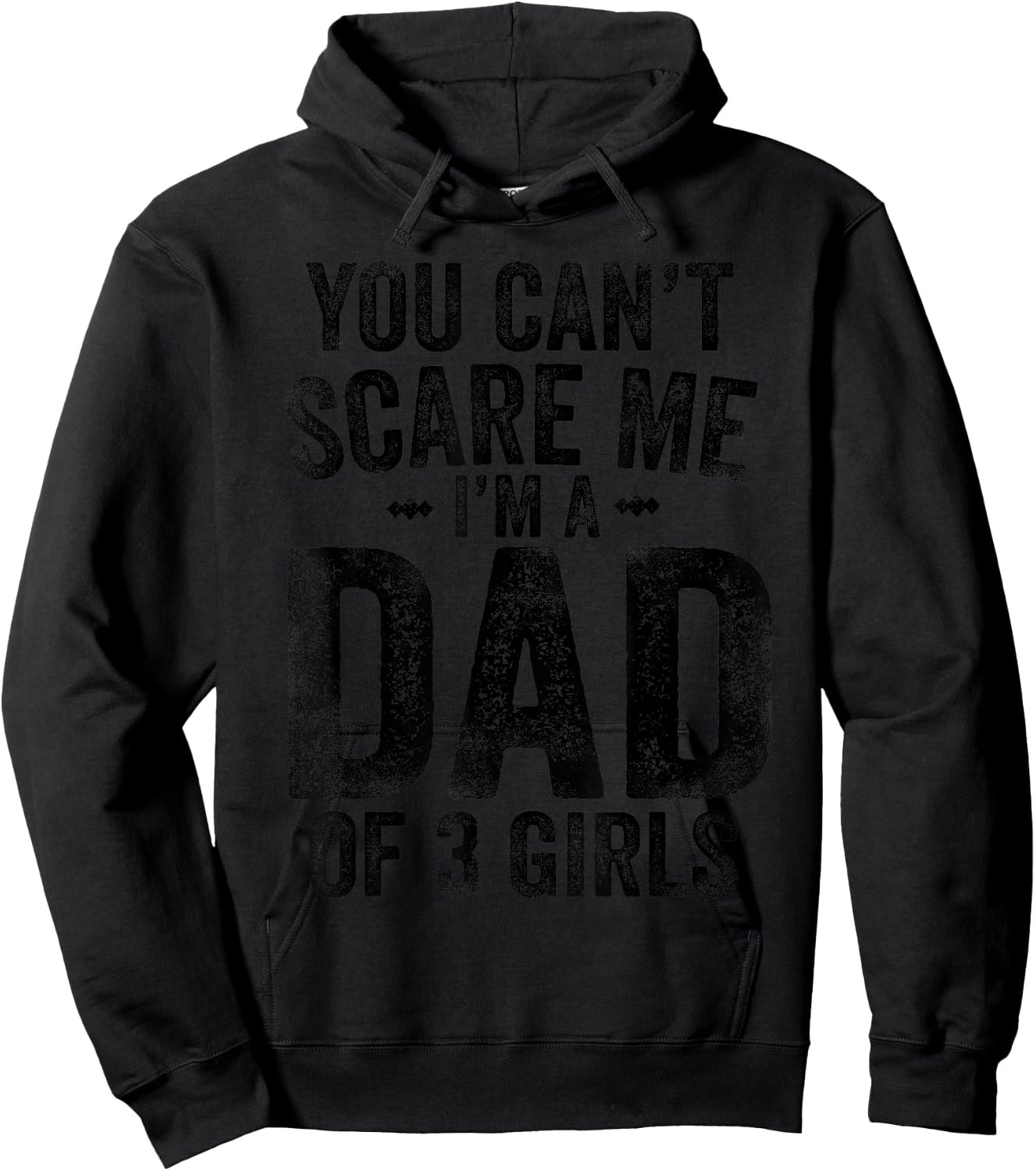 You Can't Scare Me I'm a Dad of 3 Girls Father's Day Hoodie - Hoodie | Black