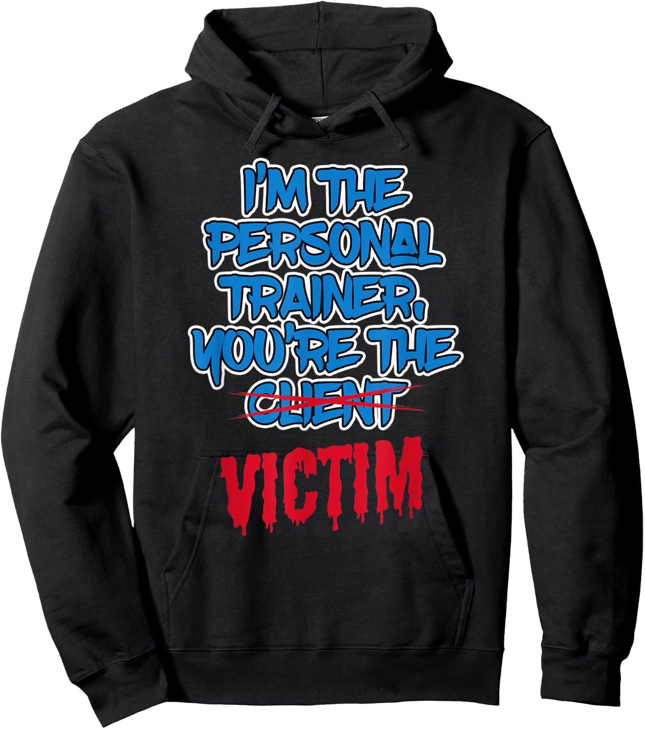 Funny I'm The Personal Trainer, You're The Victim Fitness Hoodie - Hoodie | Black