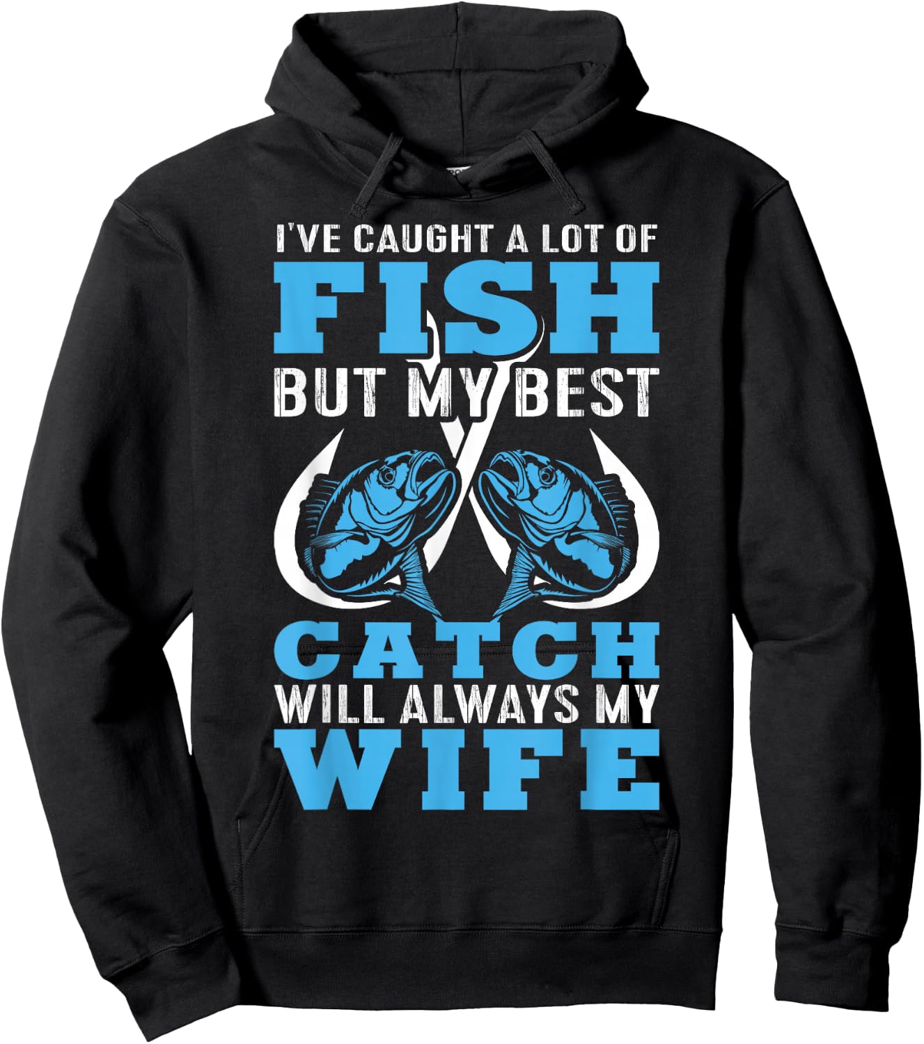 I caught A lot Of Fish In My Life But Best Catch Is My Wife Hoodie - Hoodie | Black