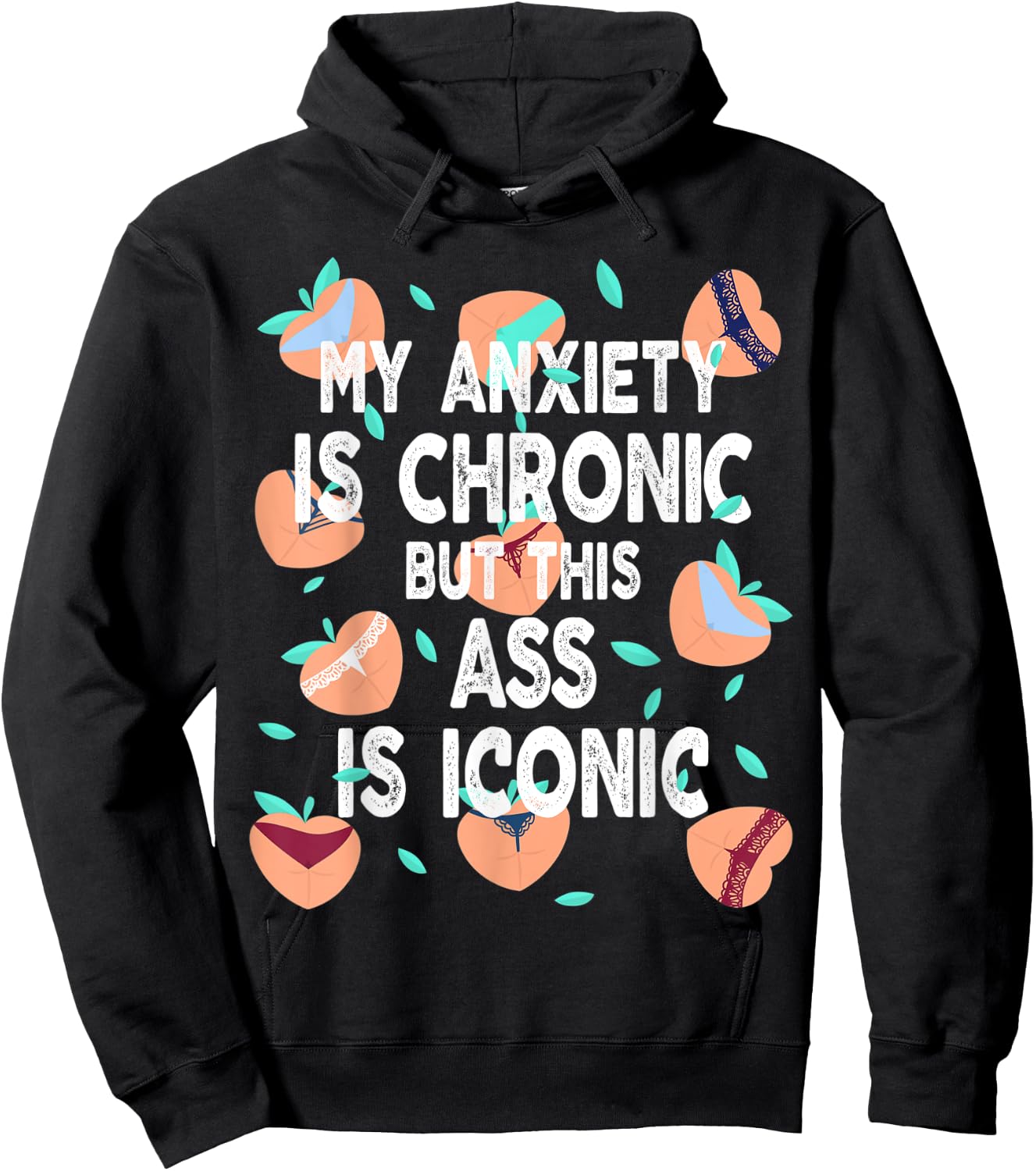 Funny My Anxiety Is Chronic But This Ass Is Iconic Hoodie - Hoodie | Black