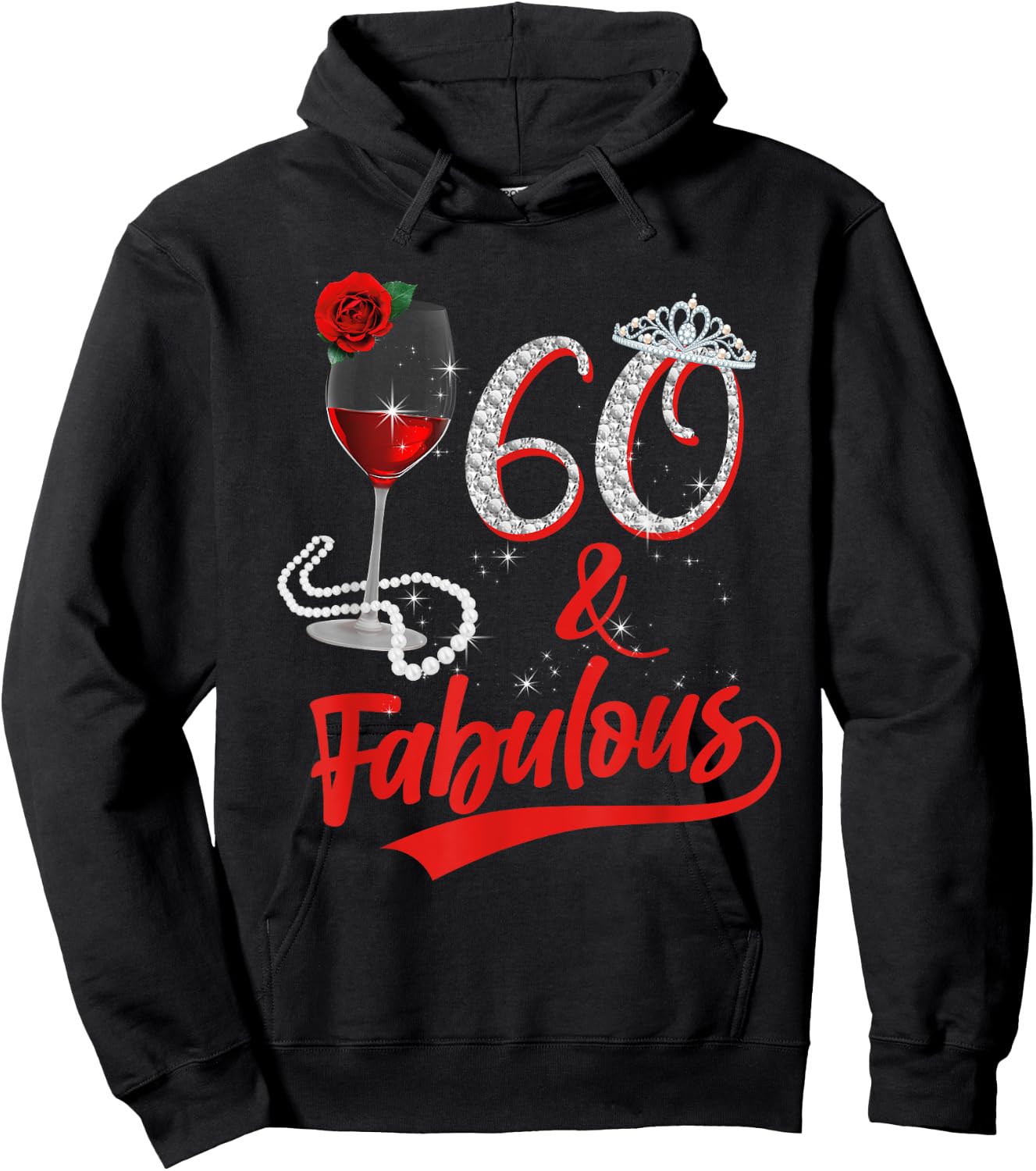 60 And Fabulous Queen Happy Birthday 60th Rose Red Wine Hoodie - Hoodie | Black
