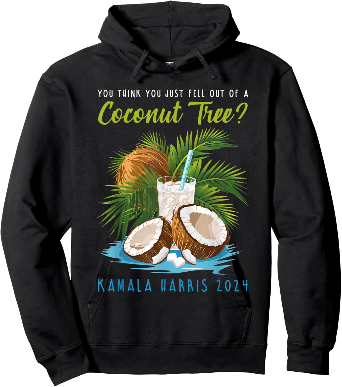 You think you just fell out of a Coconut Tree Kamala Harris Hoodie - Hoodie | Black