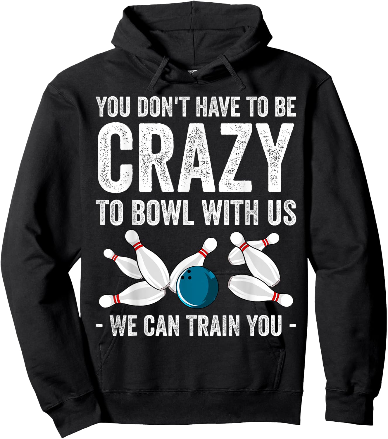 Funny Crazy Bowling Gift Bowlers Ten Pin Players Men Women Hoodie - Hoodie | Black