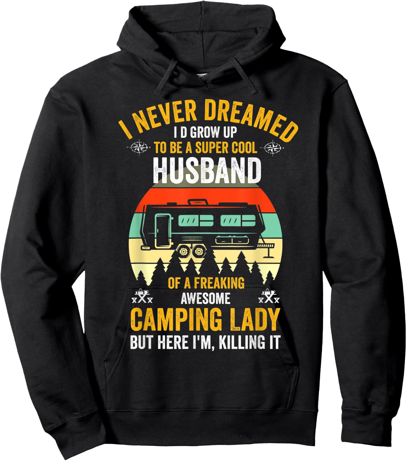 I Never Dreamed I'd Grow Up To Be A Husband Camping gift Hoodie - Hoodie | Black