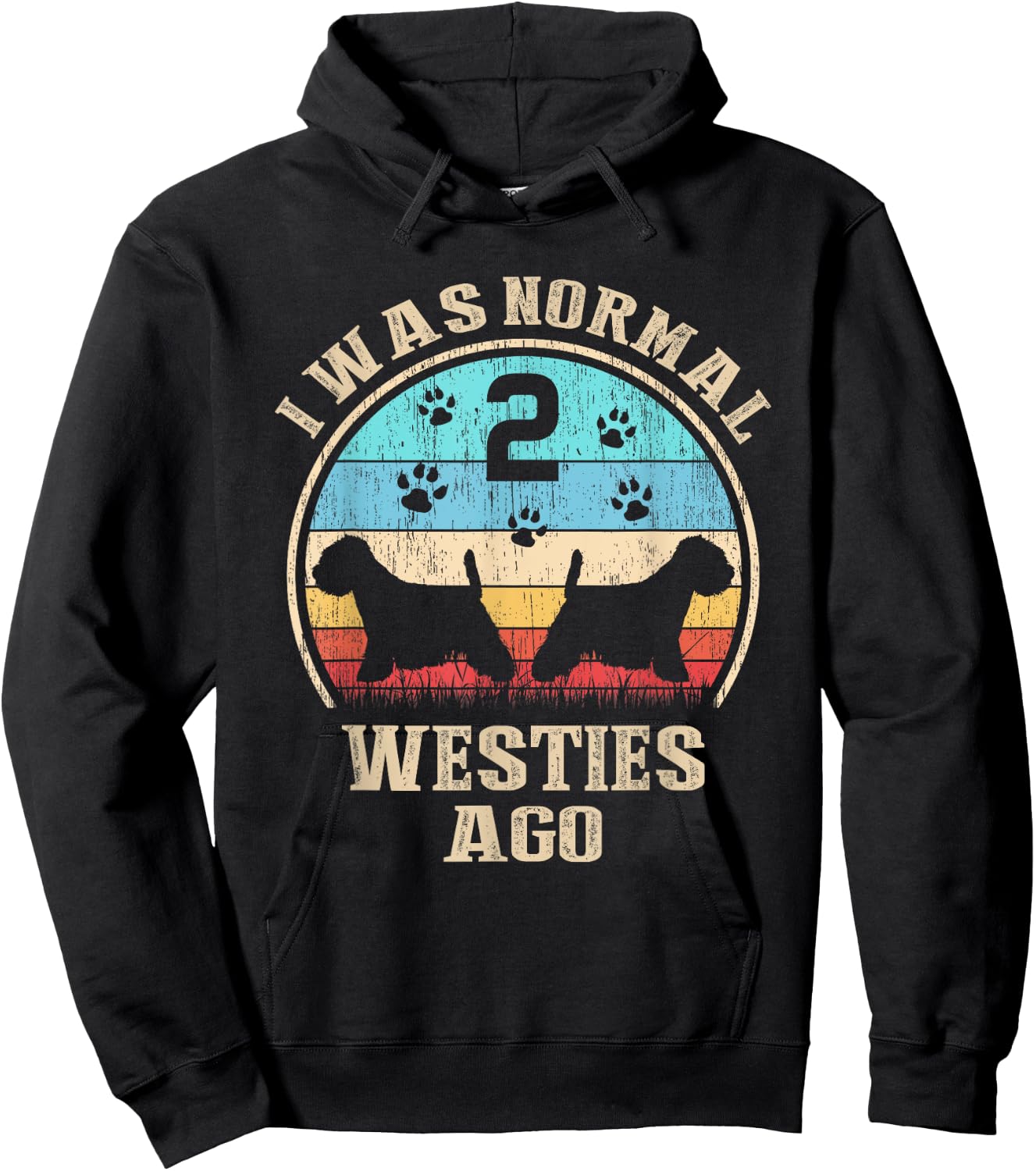 I Was Normal 2 Two Westies Dogs Ago - Funny Dog Moms Dads Women Kids Hoodie - Hoodie | Black