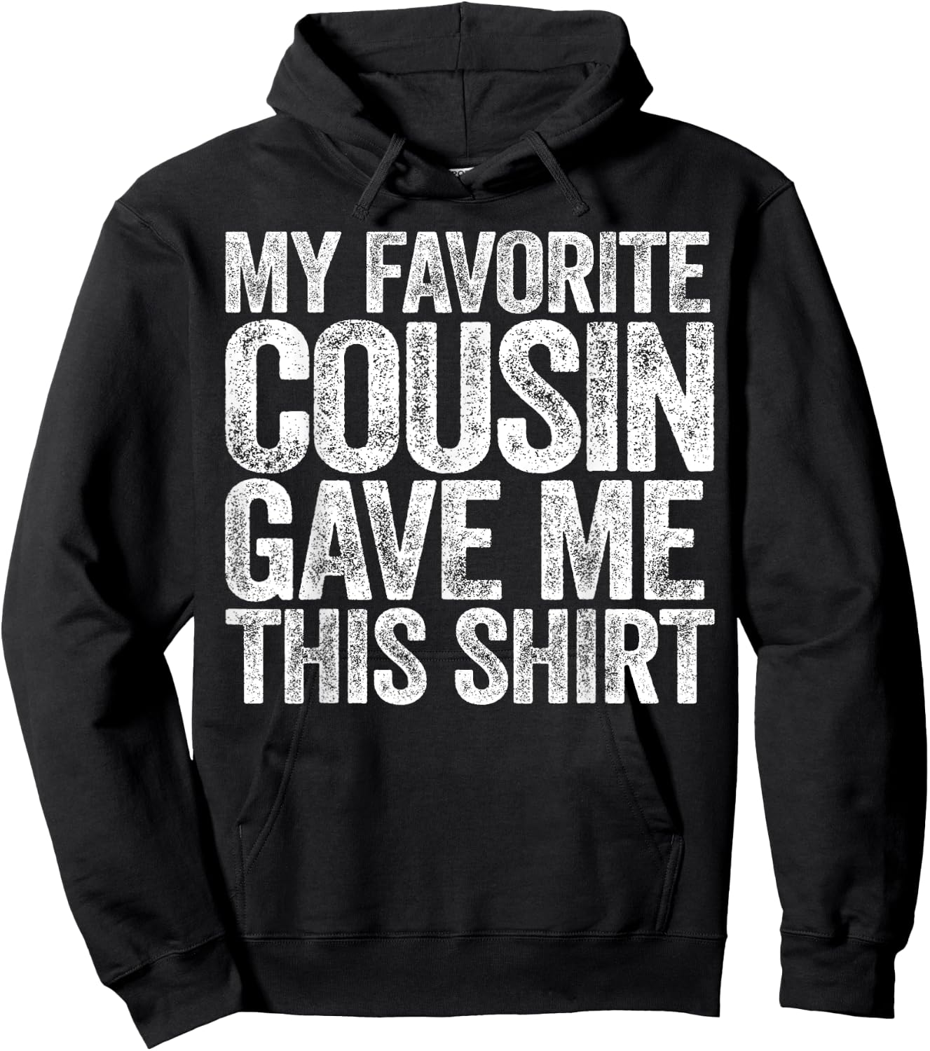 My Favorite Cousin Gave Me This Shirt Hoodie - Hoodie | Black