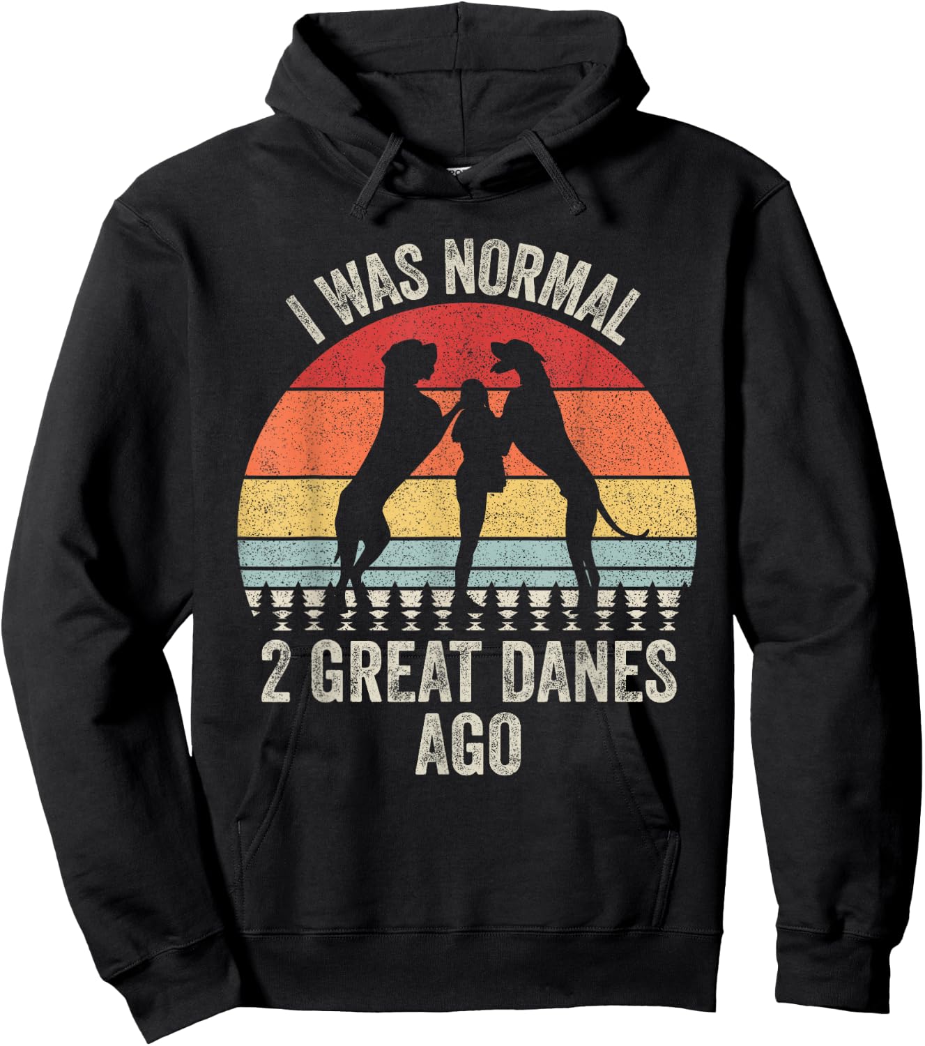 Vintage Retro I Was Normal 2 Great Danes Ago Gift Great Dane Hoodie - Hoodie | Black