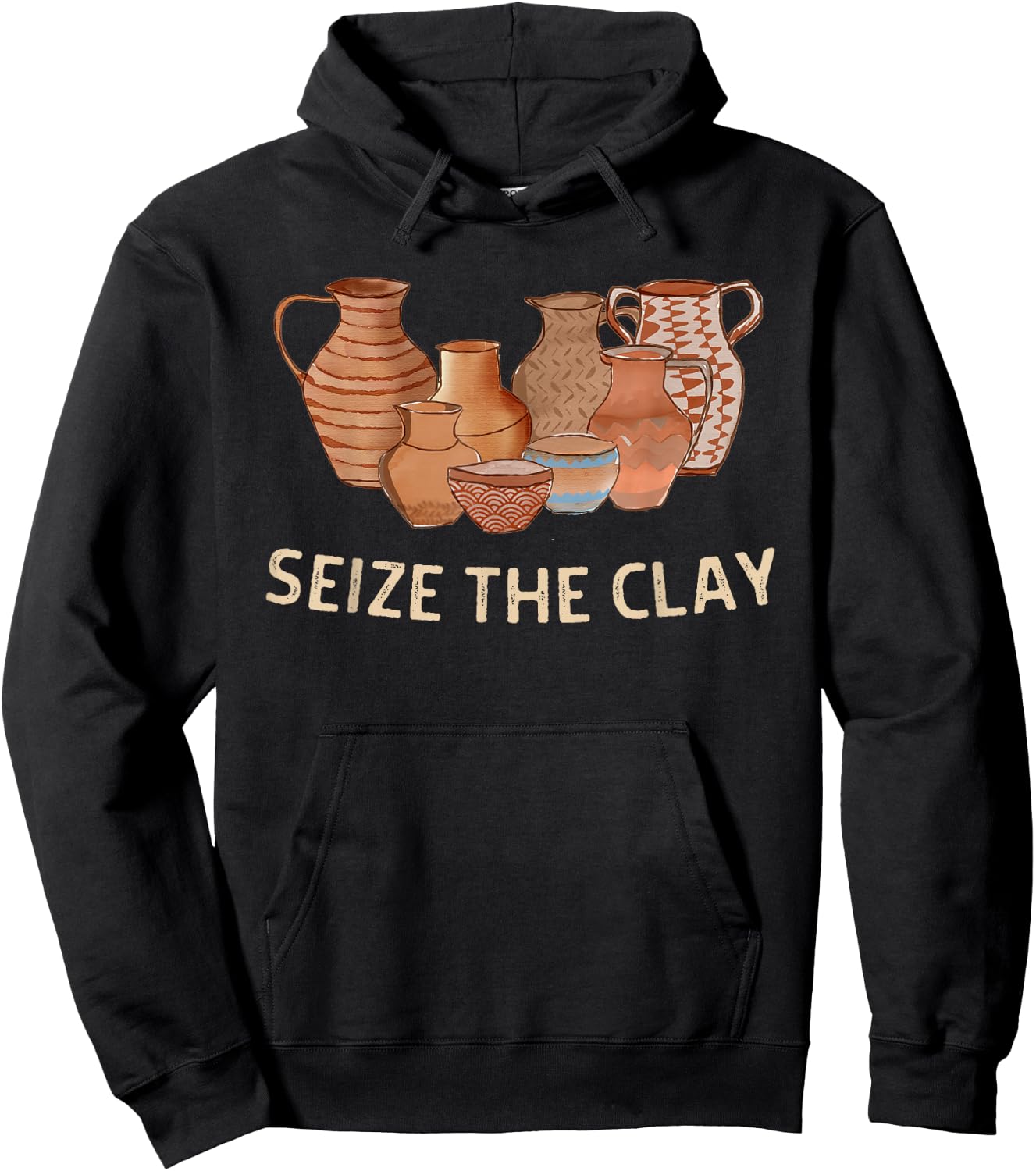 Funny Pottery Ceramics Artist Seize The Clay Men Women Gift Hoodie - Hoodie | Black