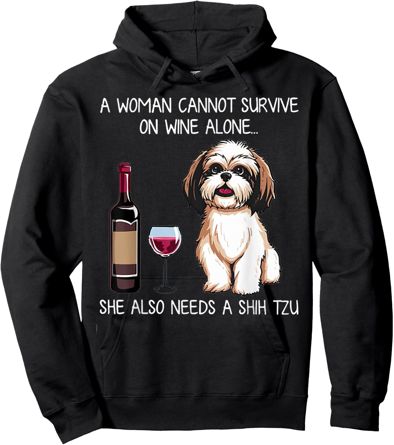 A Woman Cannot Survive On Wine Alone She Needs A Shih Tzu Hoodie - Hoodie | Black