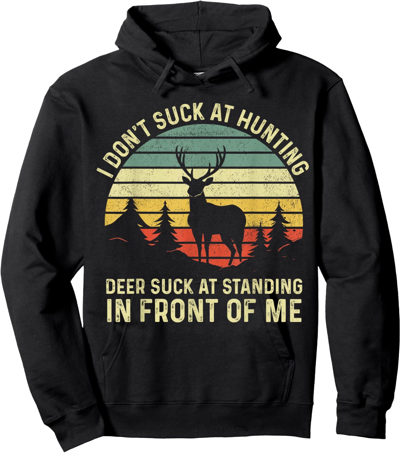 I don't Suck At Hunting Deer Suck At Standing in Front of Me Hoodie - Hoodie | Black