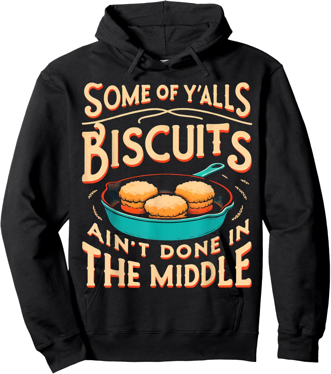Some Of Y'alls Biscuits Ain't Done In The Middle Hoodie - Hoodie | Black