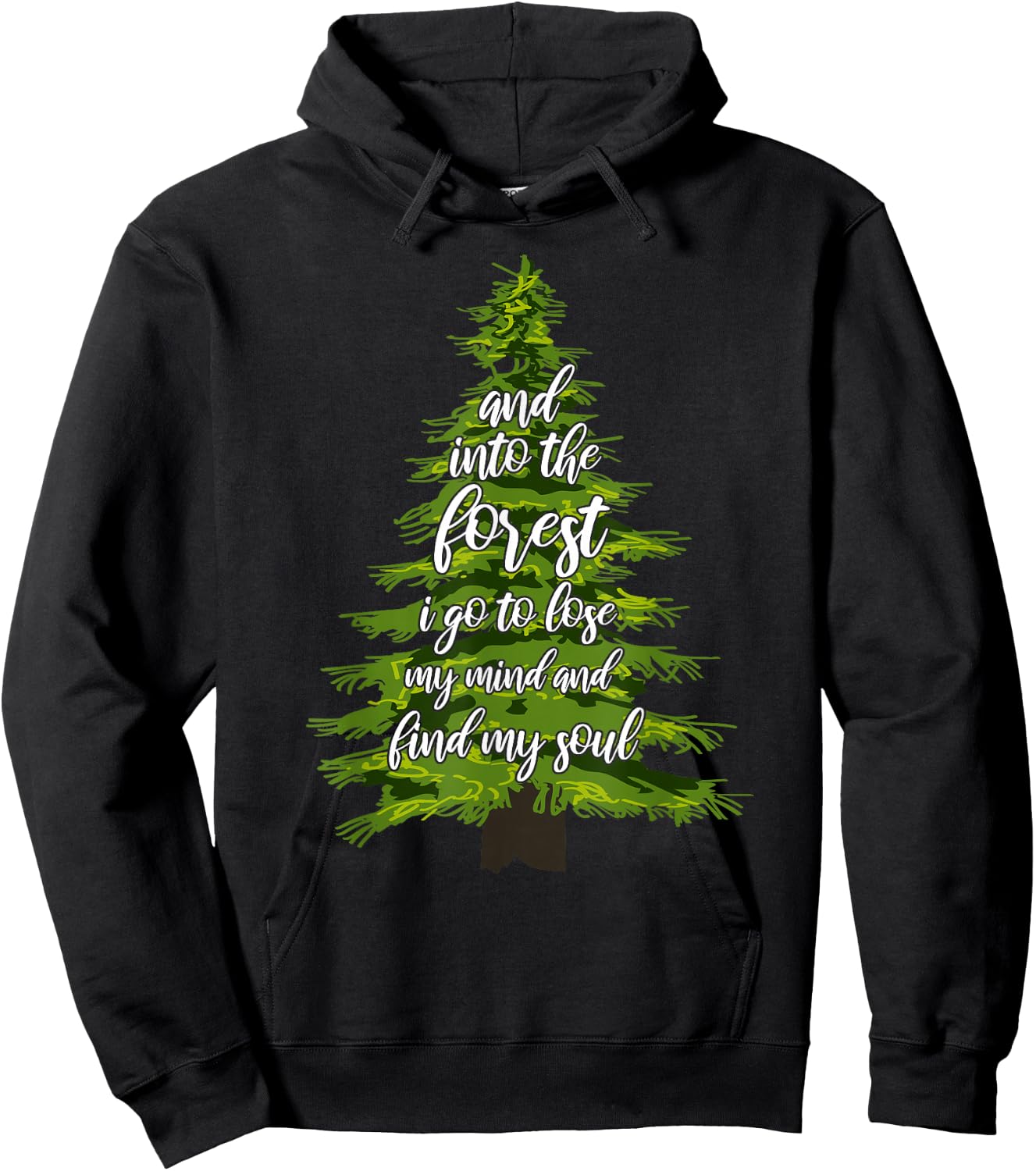 And Into The Forest I Go To Lose My Mind And Find My Soul Hoodie - Hoodie | Black