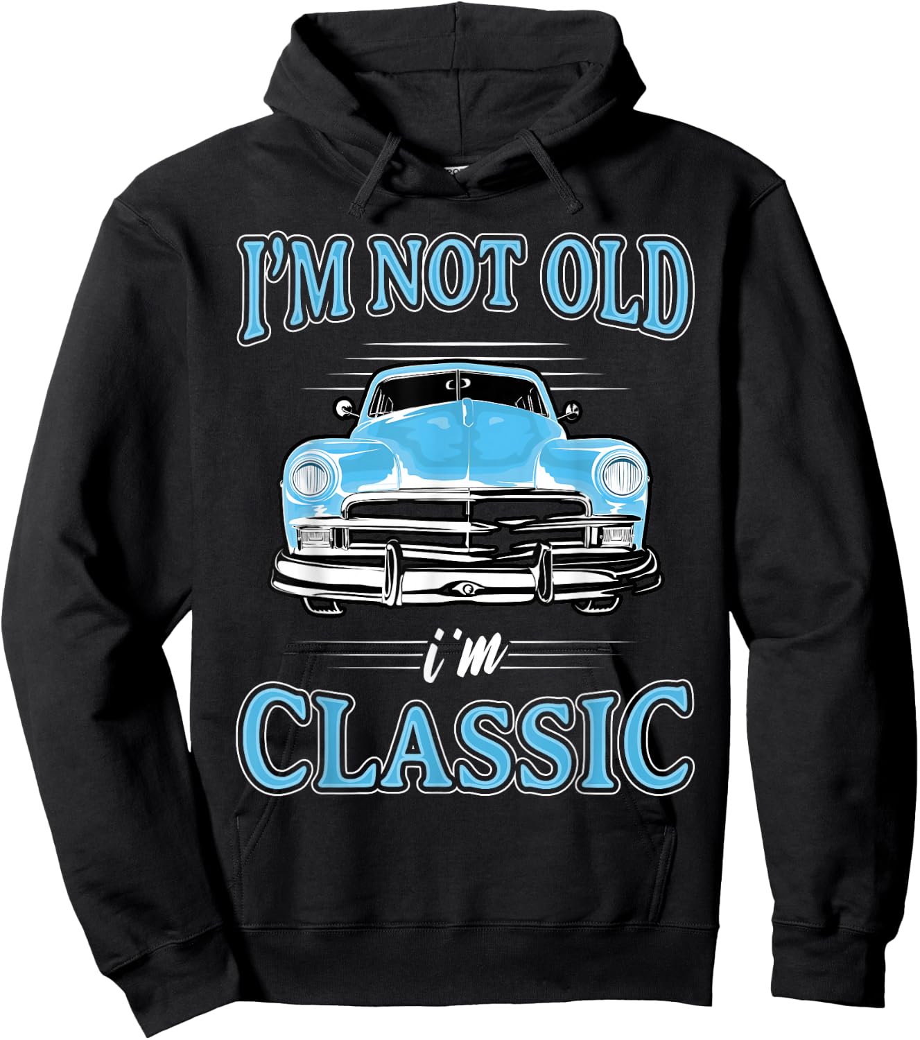 Retro I'm Not Old I'm Classic 1950s 1960s Classic Car Hoodie - Hoodie | Black