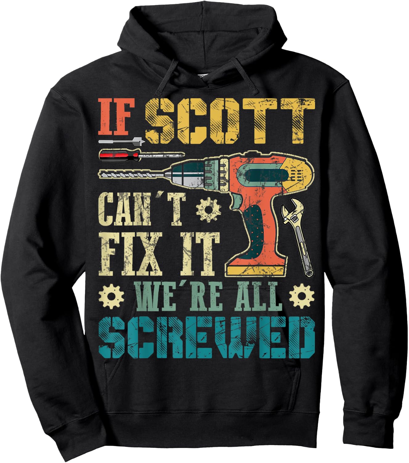 If Scott Can't Fix it We're All Screwed Funny Fathers Gift Hoodie - Hoodie | Black