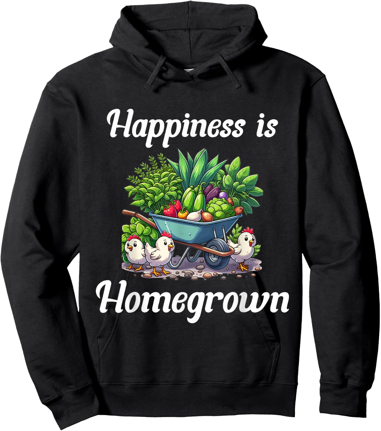 Happiness is Homegrown Chickens Farm Garden Ranch Homestead Hoodie - Hoodie | Black