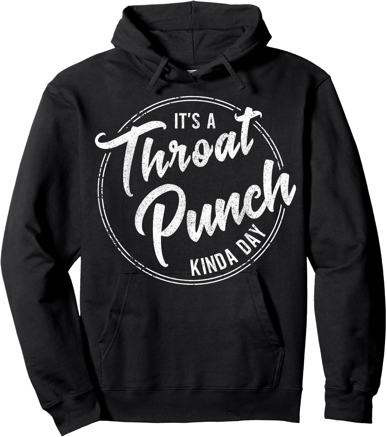 It's a Throat Punch Kinda Day Funny Sarcastic Men Women Hoodie - Hoodie | Black