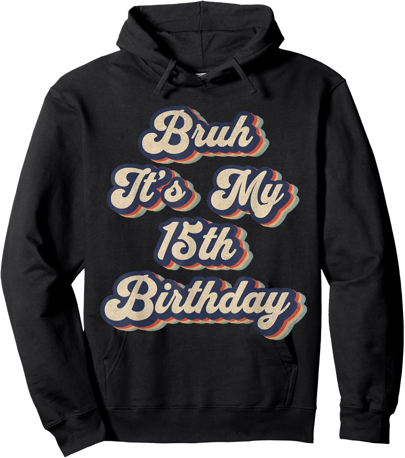Bruh It's My 15th Birthday 15 Year Old Birthday Retro Hoodie - Hoodie | Black