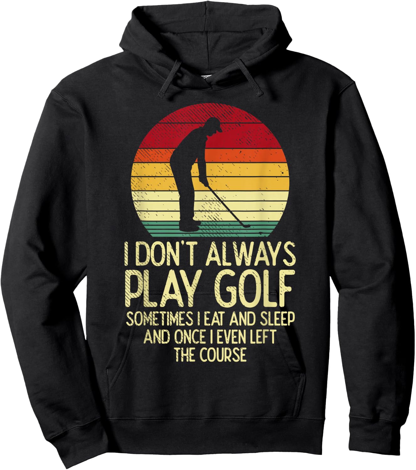 Dont Always Play Golf Sunset Retro Golfing Golfer Men Women Hoodie - Hoodie | Black