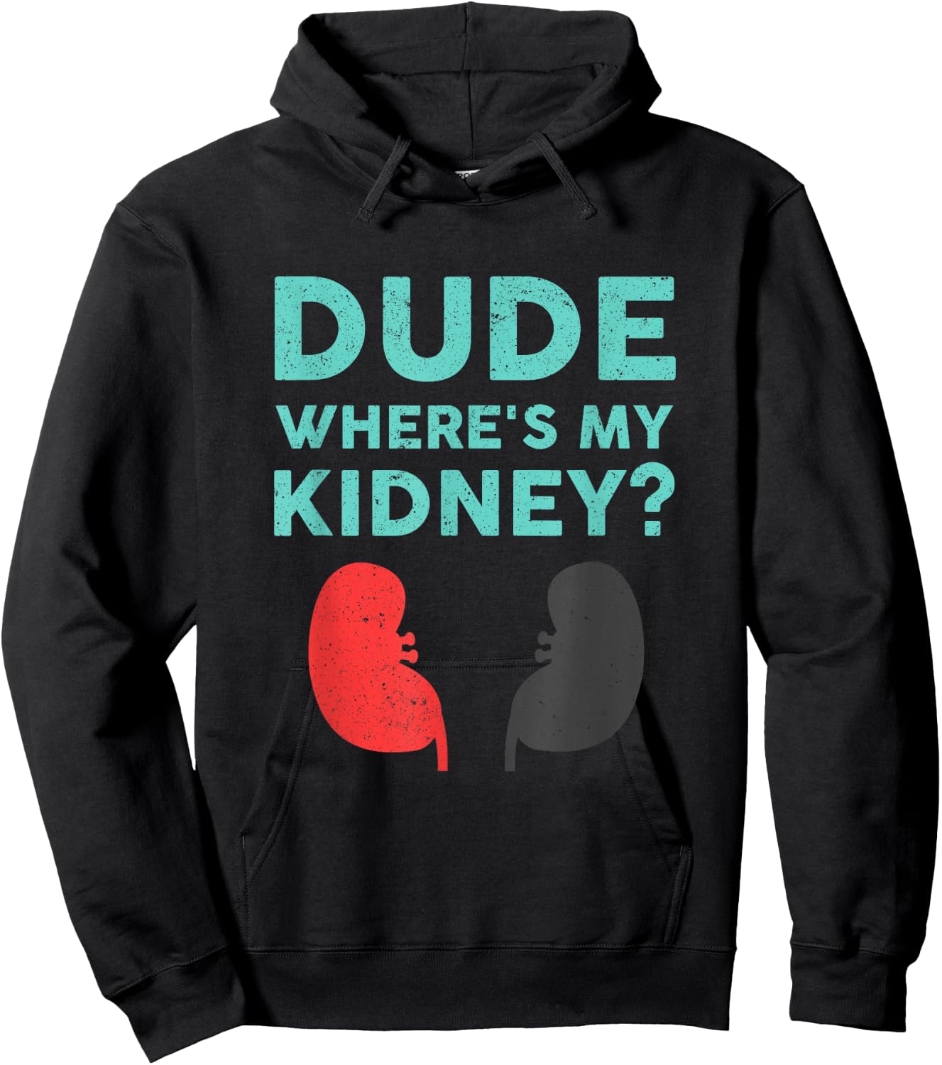 Dude Where's My Kidney Donor Transplant Get Well Soon Hoodie - Hoodie | Black