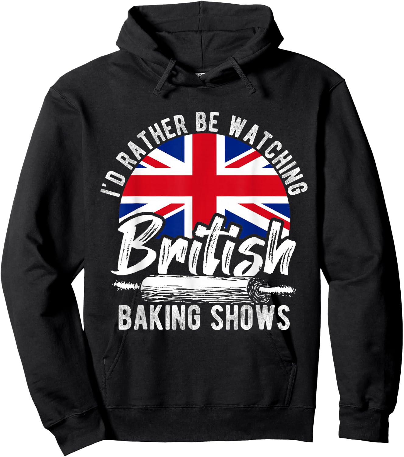 I'd Rather Be Watching British Baking Shows Baker Chef Cake Hoodie - Hoodie | Black