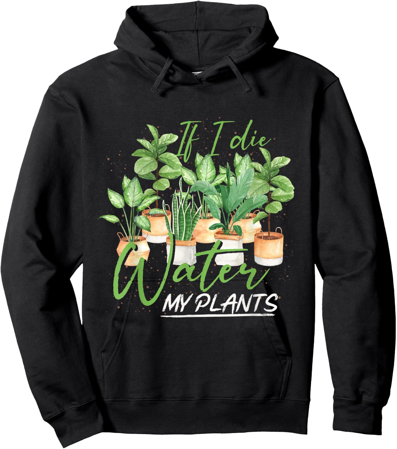 If I Die Water My Plants Gardening Hoodie - Hoodie | Black