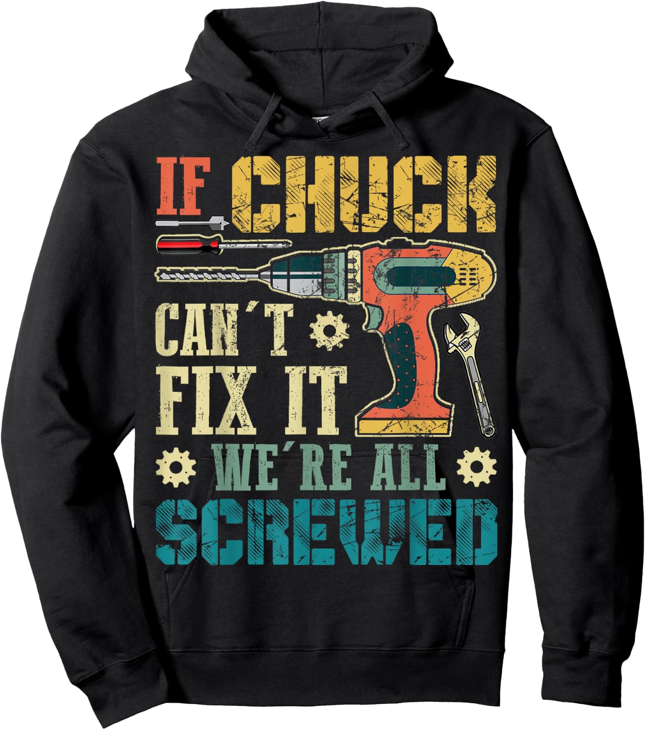 If Chuck Can't Fix it We're All Screwed Funny Fathers Gift Hoodie - Hoodie | Black