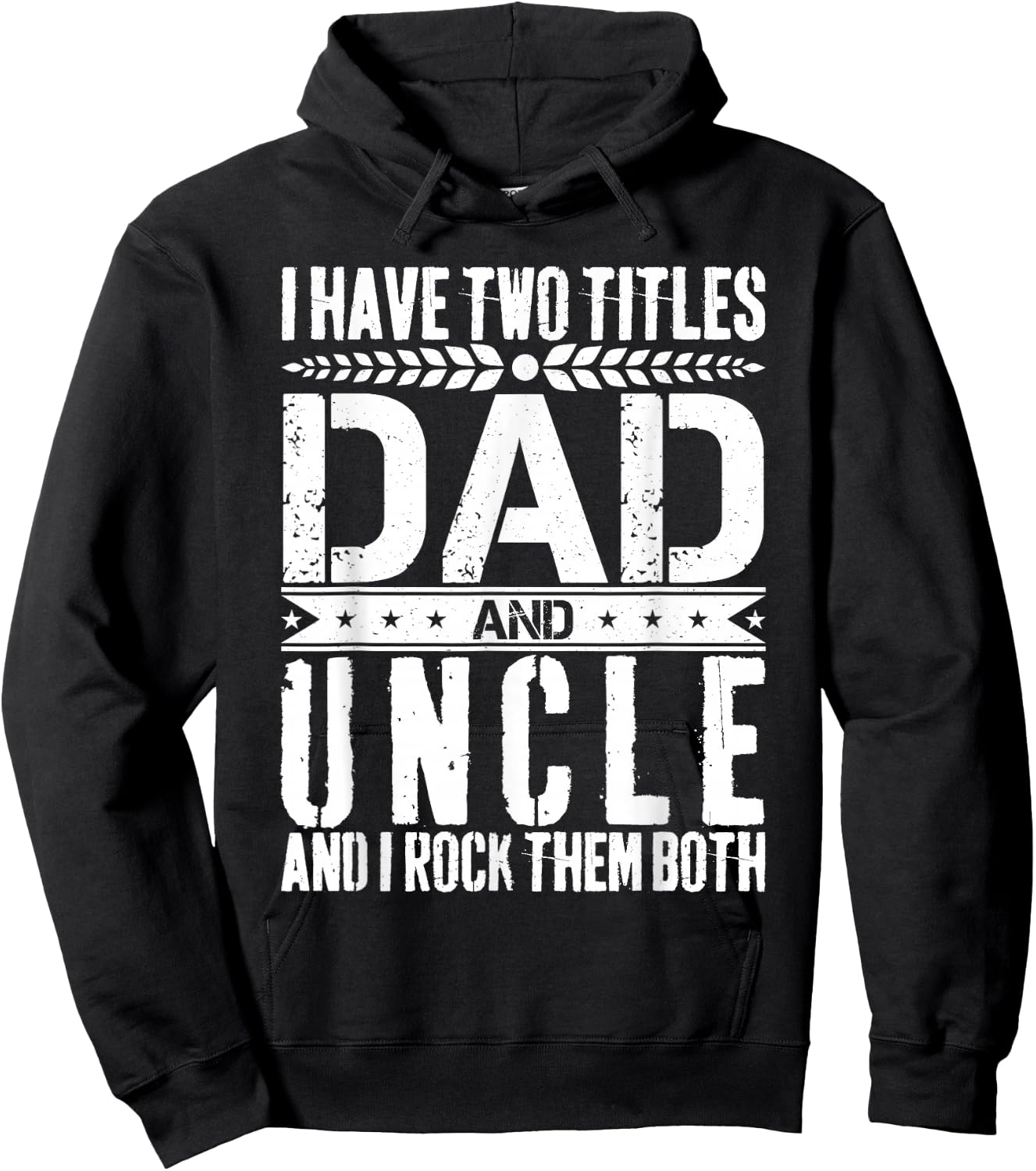 I Have Two Titles Dad and Uncle Father Day Dad Hoodie - Hoodie | Black