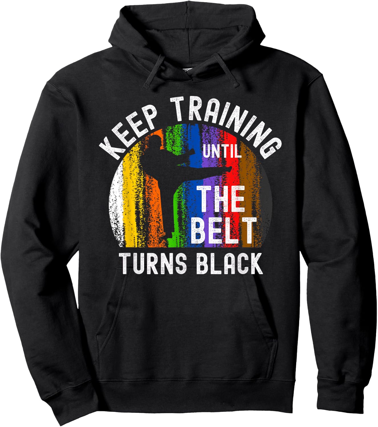 Keep Training Until Belt Turns Black Karate Taekwondo Judo Hoodie - Hoodie | Black