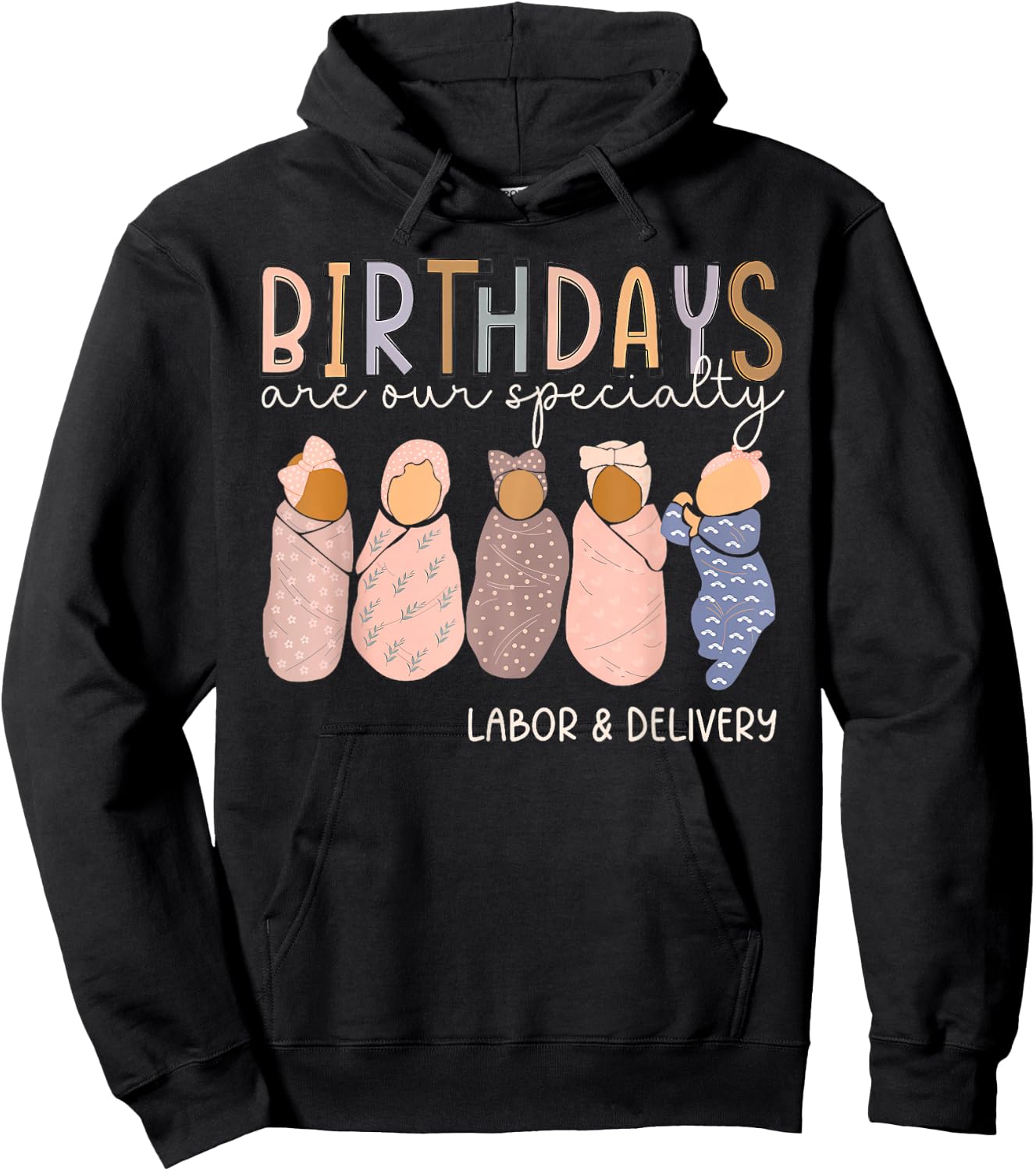 Labor and Delivery Birthdays Are Our Specialty L & D Nurse Hoodie - Hoodie | Black