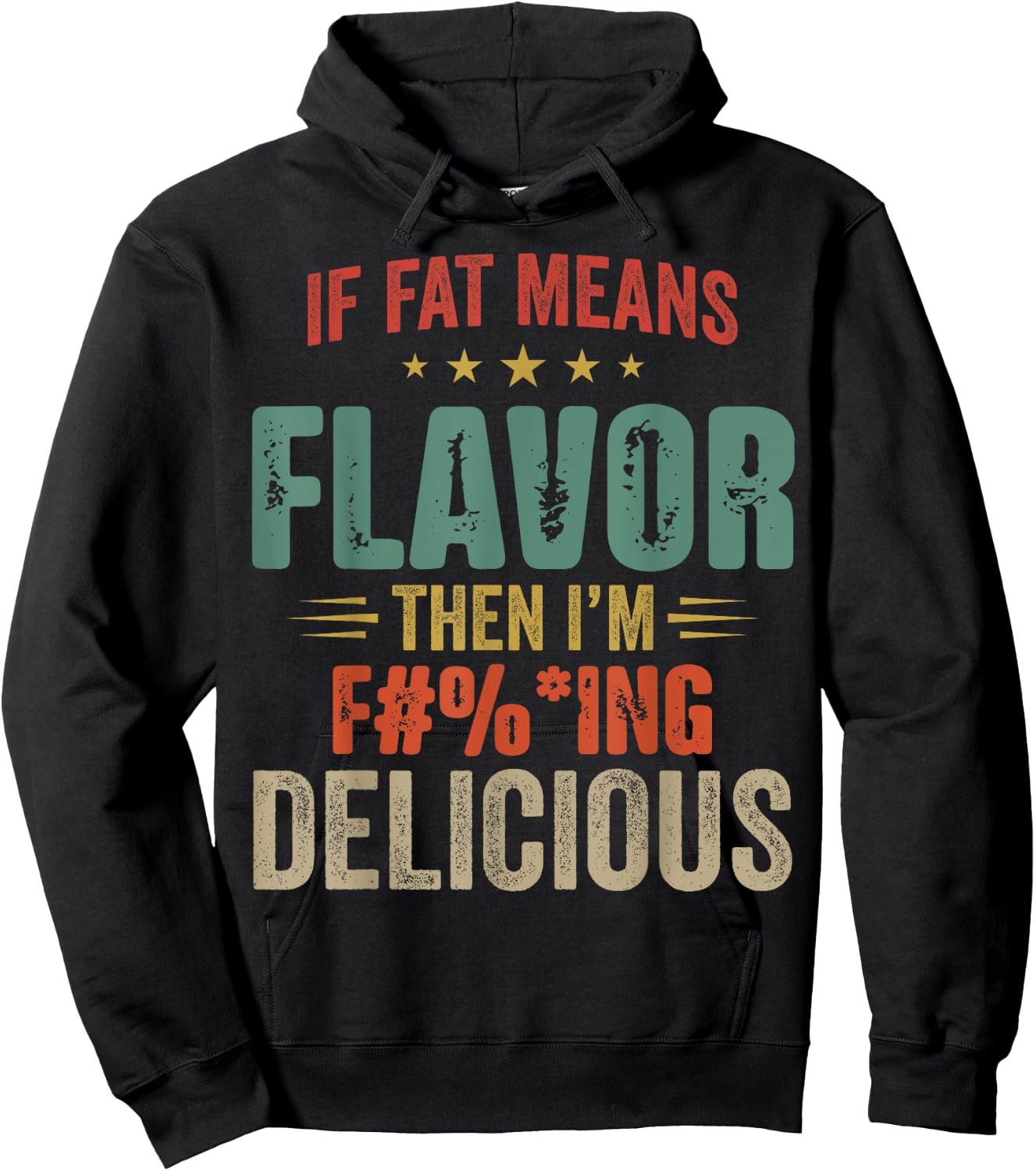 If Fat Means Flavor Then I'm Fucking Delicious Hoodie - Hoodie | Black