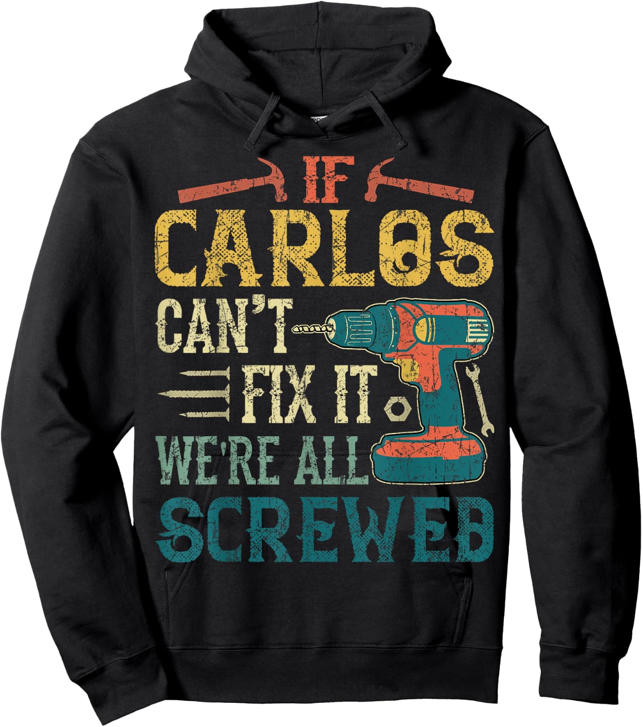 If Carlos Can't Fix it We're All Screwed Funny Fathers Gift Hoodie - Hoodie | Black