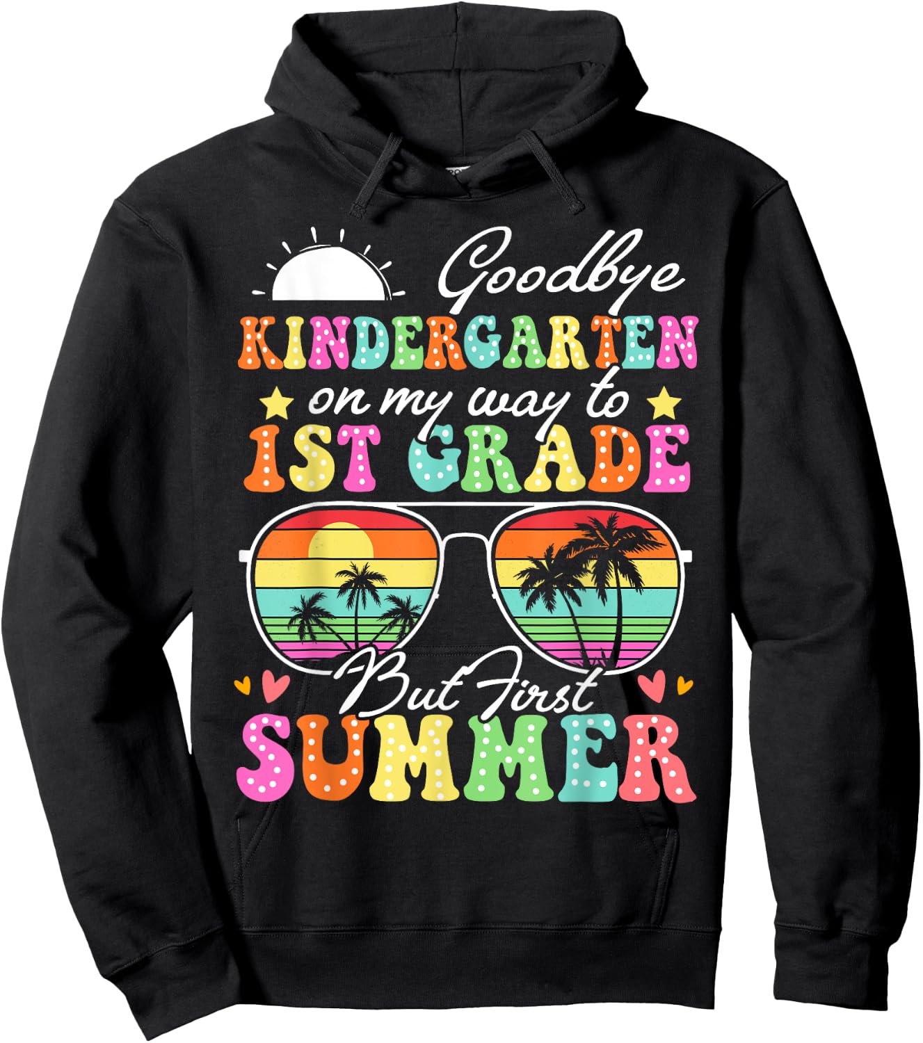 Goodbye Kindergarten Graduation To 1st Grade Hello Summer Hoodie - Hoodie | Black