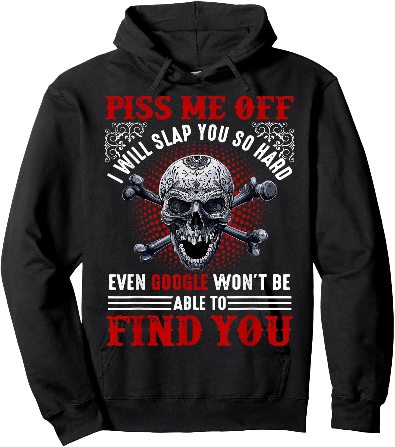 Piss Me Off I Will Slap You So Hard Skull Funny Hoodie - Hoodie | Black