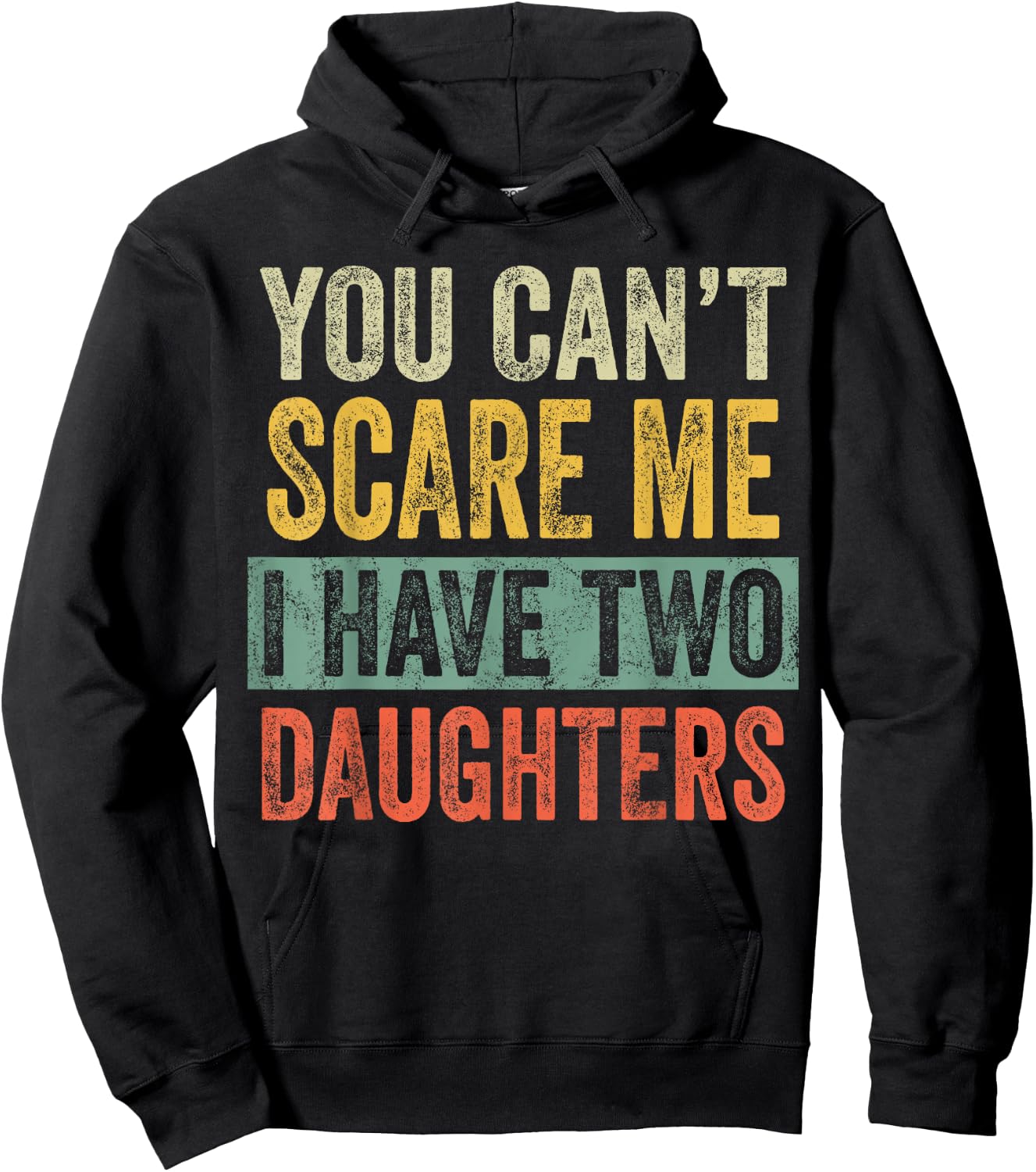 You Can't Scare Me I Have Two Daughters, Funny Dad Father Hoodie - Hoodie | Black