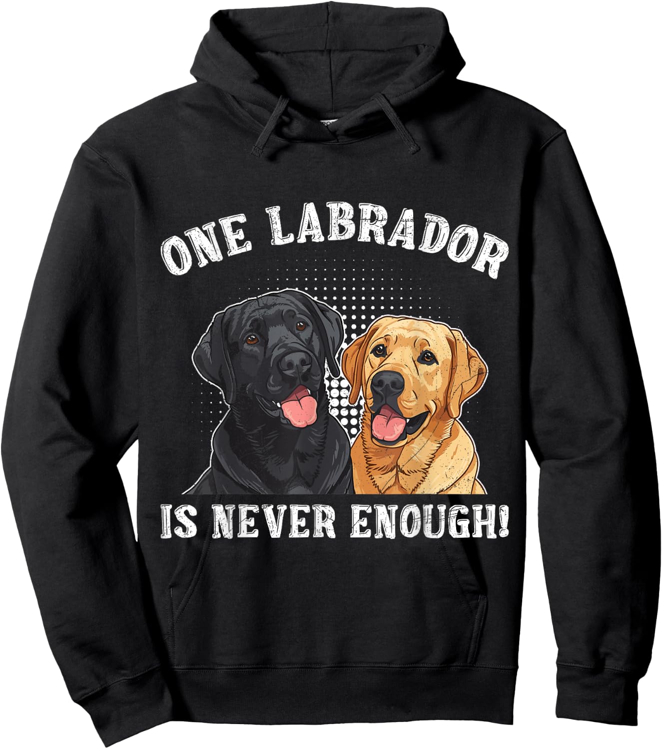 Labrador Lover ONE LABRADOR IS NEVER ENOUGH Funny Hoodie - Hoodie | Black