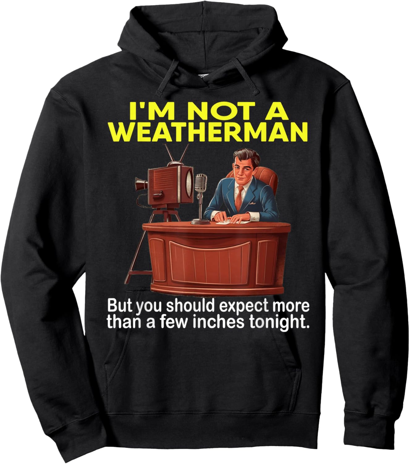 I'm Not Weatherman But You Should Expect A Few Inches Funny Hoodie - Hoodie | Black