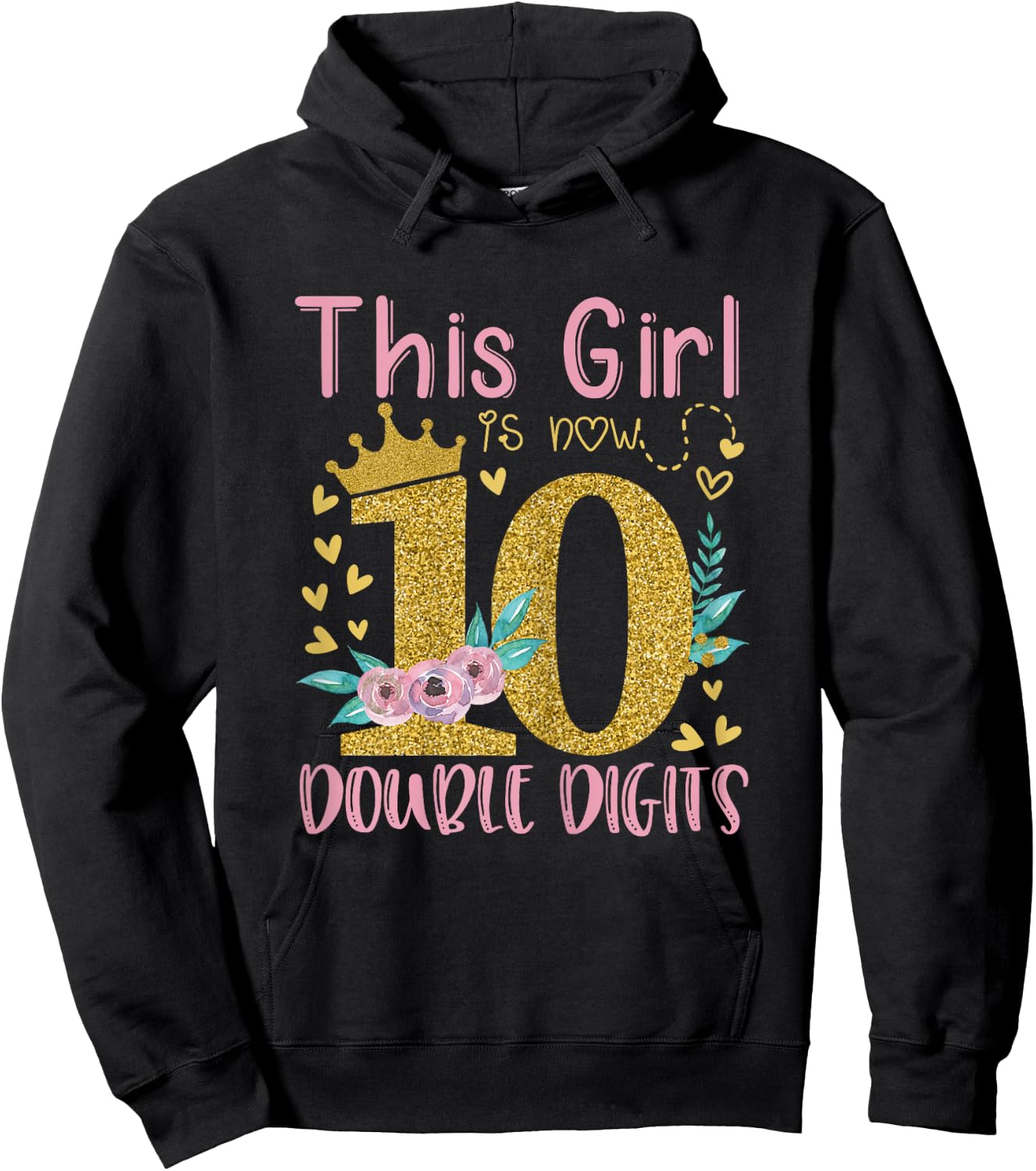 This Girl Is Now 10 Double Digits Shirt 10th birthday Gift Hoodie - Hoodie | Black