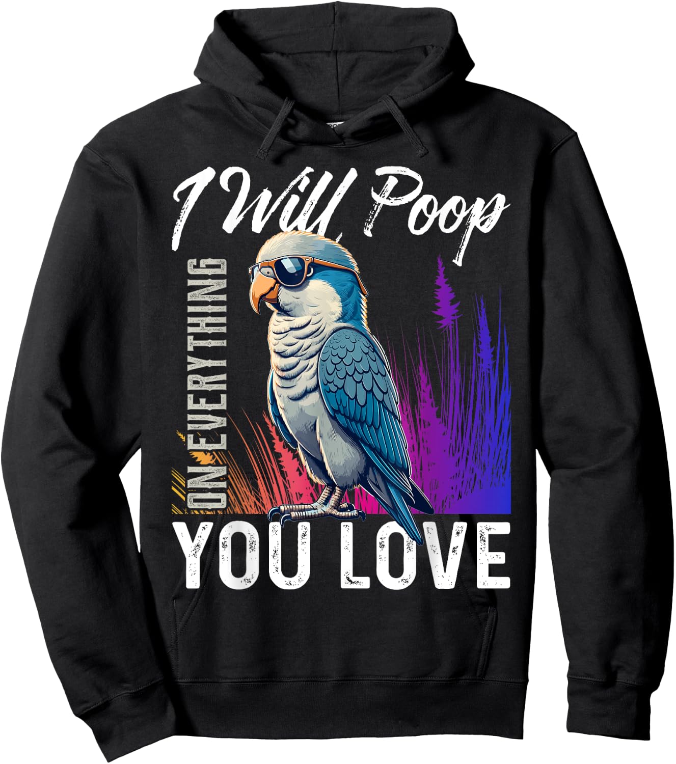 I Will Poop on Everything You Love Blue Quaker Parrot Hoodie - Hoodie | Black