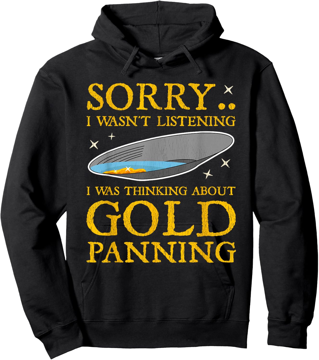 Gold Panning Funny Traditional Mining Miner Quote Gift Men Hoodie - Hoodie | Black
