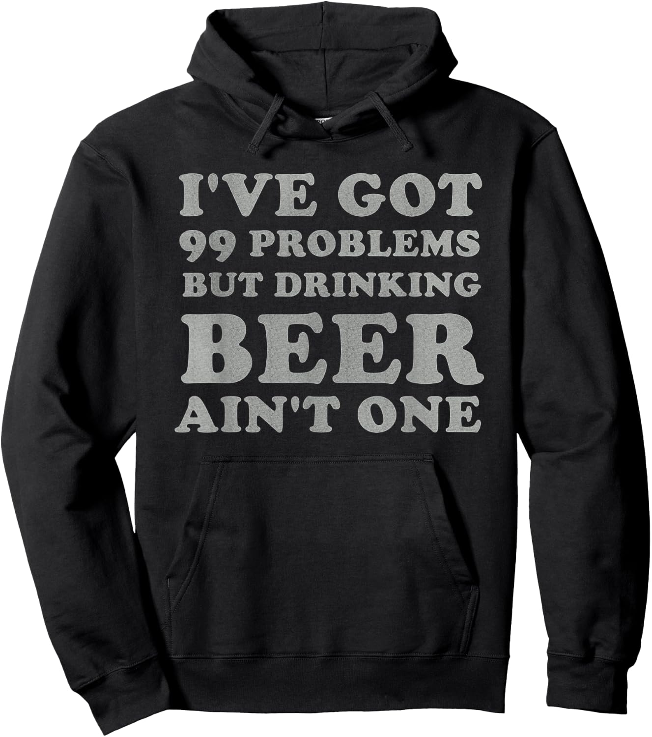I've Got 99 Problems But Drinking Beer Ain't One Funny Gift Hoodie - Hoodie | Black