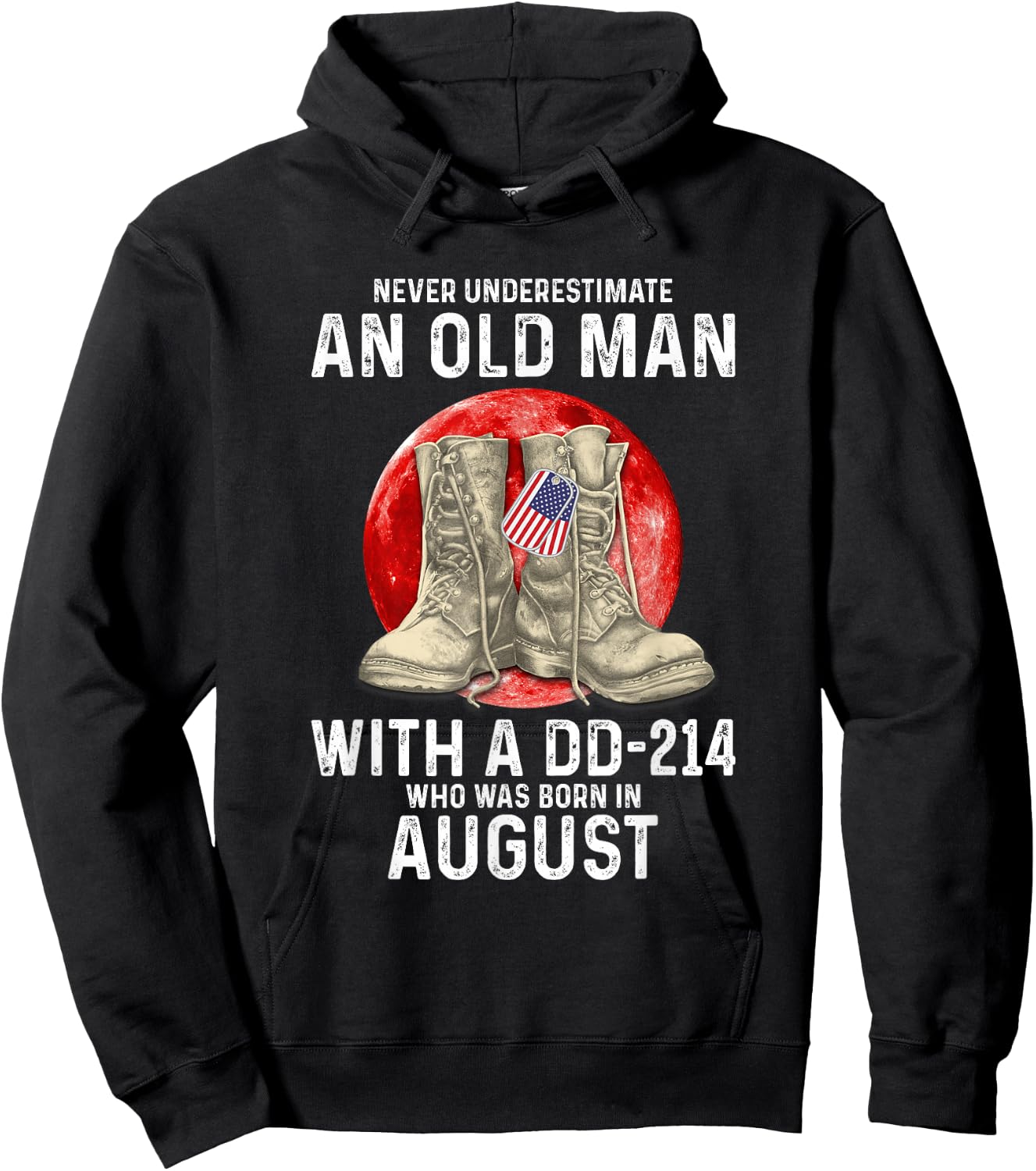 Never Underestimate An Old Man With A DD-214 August Hoodie - Hoodie | Black